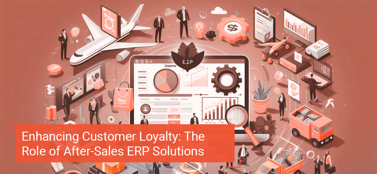Enhancing Customer Loyalty: The Role of After-Sales ERP Solutions